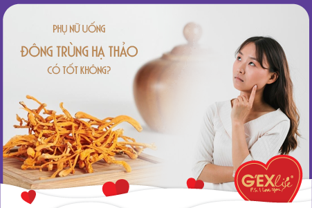 Phụ nữ uống đông trùng hạ thảo có tốt không? Những ai không nên dùng?