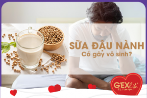 Nam giới uống sữa đậu nành có bị vô sinh? Đúng hay Sai?